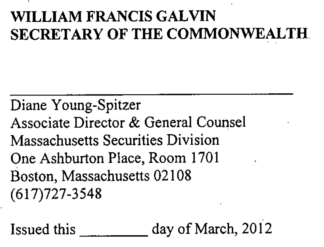 A Blank space for the Signature of Diane Young-Spitzer- Associate Director & General Counsel A Blank space for the Signature of Diane Young-Spitzer
Associate Director & General Counsel
Massachusetts Securities Division
One Ashburton Place, Room 1701